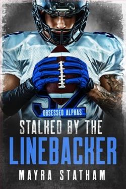 Stalked By the Linebacker by Mayra Statham