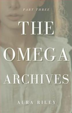 The Omega Archives: Part Three by Aura Riley