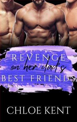 Revenge On Her Dad's Best Friends by Chloe Kent