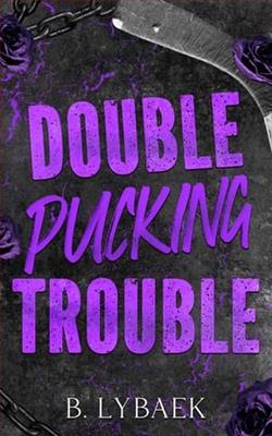 Double Pucking Trouble by B. Lybaek