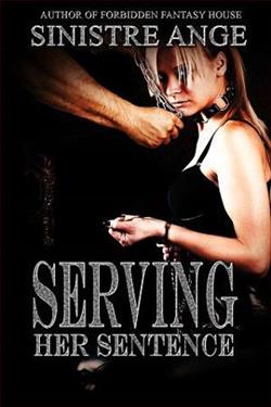 Serving Her Sentence by Sinistre Ange