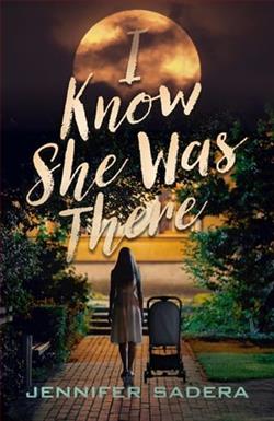 I Know She Was There by Jennifer Sadera