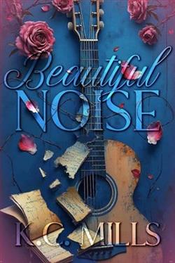 Beautiful Noise by K.C. Mills