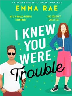 I Knew You Were Trouble by Emma Rae