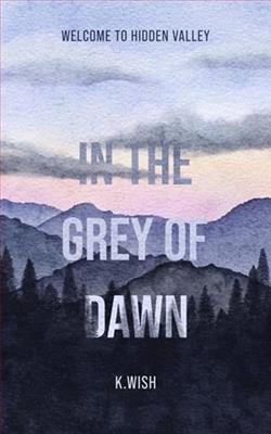 In the Grey of Dawn by K. Wish