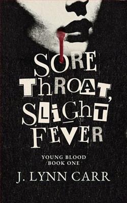 Sore Throat, Slight Fever by J. Lynn Carr