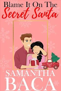 Blame It On the Secret Santa by Samantha Baca