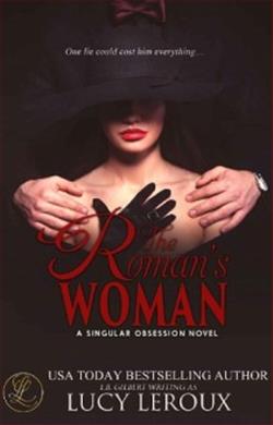 The Roman's Woman (A Singular Obsession) by Lucy Leroux