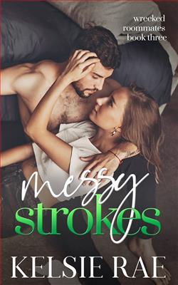 Messy Strokes (Wrecked Roommates) by Kelsie Rae