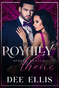 Royally Theirs (Risqué Royals) by Dee Ellis