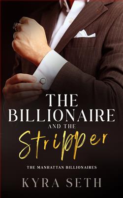 The Billionaire and the Stripper (The Manhattan Billionaires) by Kyra Seth