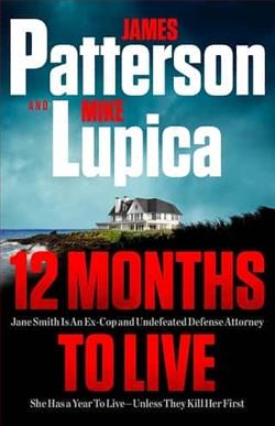 12 Months to Live by James Patterson