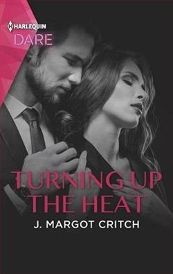 Turning Up the Heat by J. Margot Critch