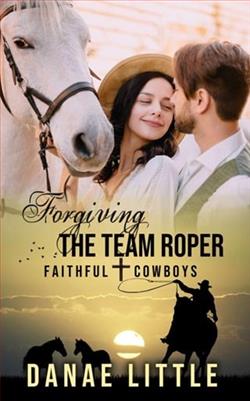 Forgiving the Team Roper by Danae Little