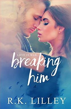 Breaking Him by R.K. Lilley