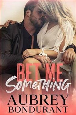 Bet Me Something by Aubrey Bondurant