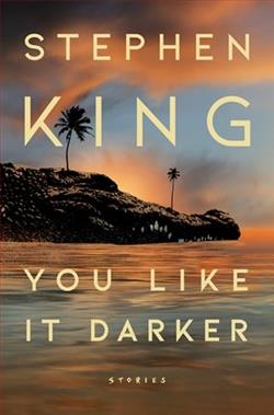 You Like It Darker: Stories by Stephen King