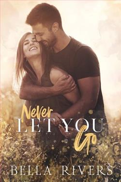 Never Let You Go by Bella Rivers