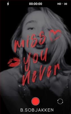 Miss You Never by B. Sobjakken