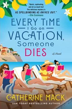 Every Time I Go on Vacation, Someone Dies by Catherine Mack