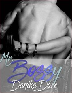 Mr. Bossy by Danika Dare