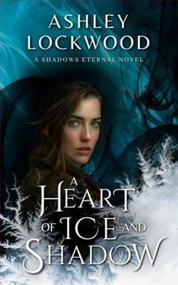 A Heart of Ice and Shadow by Ashley Lockwood