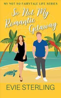 So Not My Romantic Getaway by Evie Sterling