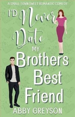 I'd Never Date my Brother's Best Friend by Abby Greyson