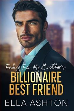 Falling for My Brother's Billionaire Best Friend by Ella Ashton