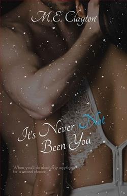 It's Never Not Been You by M.E. Clayton