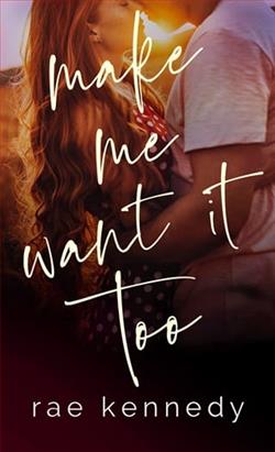 Make Me Want it Too by Rae Kennedy