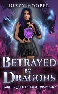 Betrayed By Dragons by Dizzy Hooper