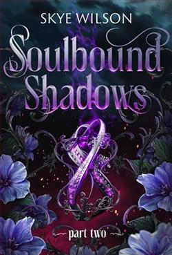 Soulbound Shadows: Part 2 by Skye Wilson