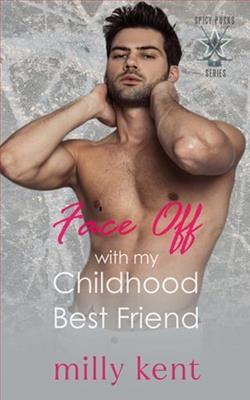 Face-Off with my Childhood Best Friend by Milly Kent