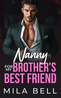 Nanny For My Brother's Best Friend by Mila Bell