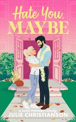 Hate You, Maybe by Julie Christianson