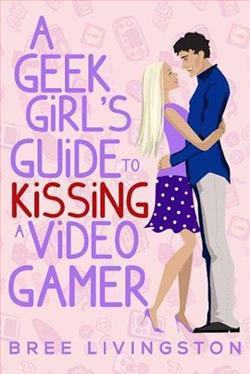 A Geek Girl's Guide to Kissing a Video Gamer by Bree Livingston