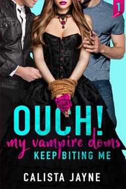 Ouch! My Vampire Doms Keep Biting Me by Calista Jayne