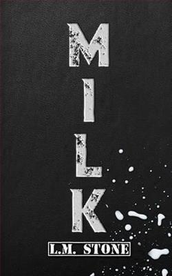 Milk by L.M. Stone