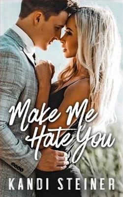 Make Me Hate You by Kandi Steiner