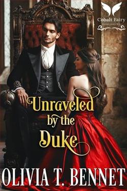 Unraveled By the Duke by Olivia T. Bennet