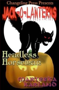 Headless Horseman by Marteeka Karland