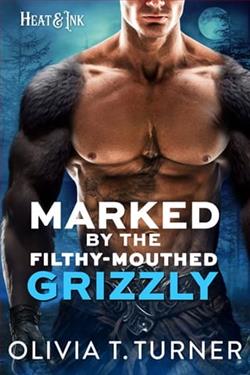 Marked By The Filthy-Mouthed Grizzly by Olivia T. Turner