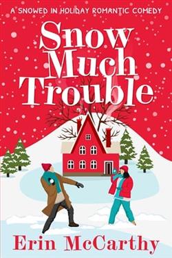 Snow Much Trouble by Erin McCarthy