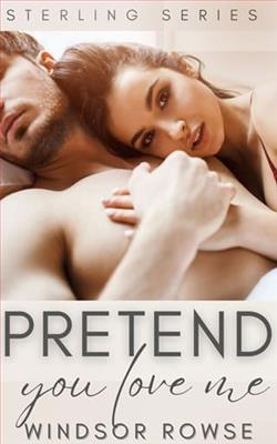 Pretend You Love Me by Windsor Rowse