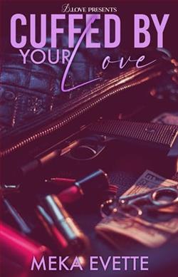 Cuffed By Your Love by Meka Evette