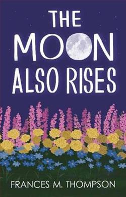 The Moon Also Rises by Frances M. Thompson
