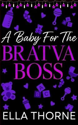 A Baby for the BRATVA Boss by Ella Thorne
