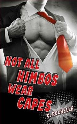 Not All Himbos Wear Capes by C. Rochelle