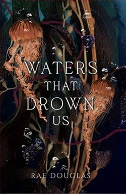 Waters that Drown Us by Rae Douglas